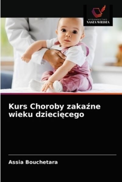 Cover for Assia Bouchetara · Kurs Choroby zaka?ne wieku dzieci?cego (Paperback Book) (2021)