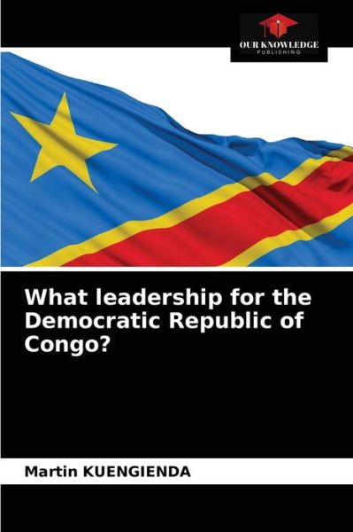 Cover for Martin Kuengienda · What leadership for the Democratic Republic of Congo? (Paperback Book) (2021)
