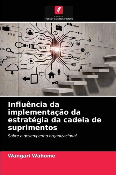 Cover for Wangari Wahome · Influencia da implementacao da estrategia da cadeia de suprimentos (Paperback Book) (2021)