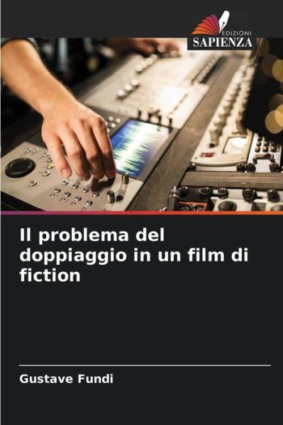 Cover for Gustave Fundi · Il problema del doppiaggio in un film di fiction (Paperback Book) (2021)