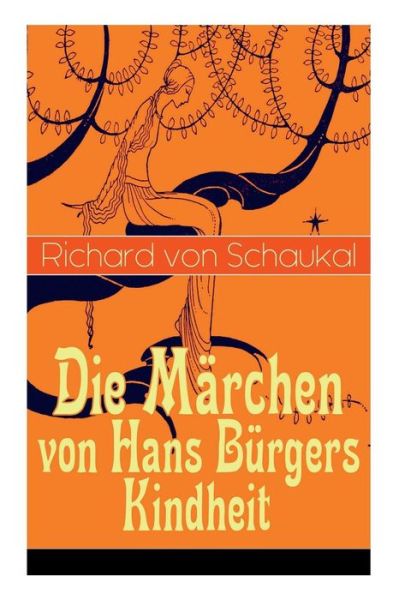 Cover for Richard Von Schaukal · Die M rchen von Hans B rgers Kindheit (Taschenbuch) (2018)