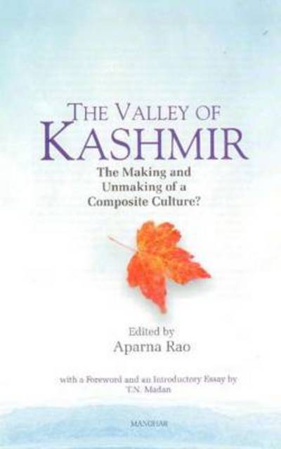 Cover for Aparna Rao · Valley of Kashmir: The Making &amp; Unmaking of a Composite Culture? (Hardcover Book) (2008)