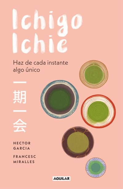 Cover for Héctor García · Ichigo-ichie / Savor Every Moment: The Japanese Art of Ichigo-Ichie (Paperback Book) (2019)