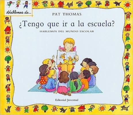 Cover for Pat Thomas · Tengo Que Ir a La Escuela?/ I Have to Go to School (Hablamos De) (Spanish Edition) (Hardcover Book) [Spanish edition] (2008)