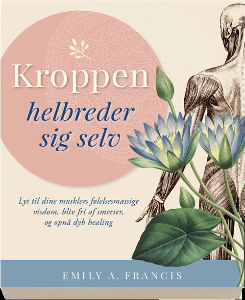 Cover for Emily A. Francis · Kroppen helbreder sig selv (Poketbok) [1:a utgåva] (2018)