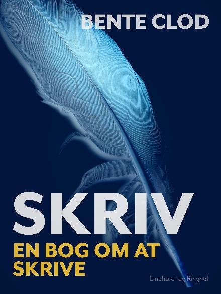 Cover for Bente Clod · Skriv: En bog om at skrive (Sewn Spine Book) [1e uitgave] (2018)