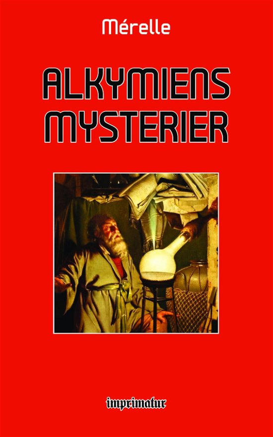 Alkymiens mysterier - Mérelle Mérelle - Books - imprimatur - 9788740953510 - January 20, 2018