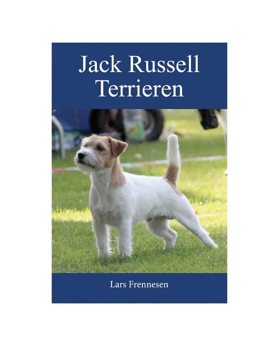 Jack Russell Terrieren - Lars Frennesen - Boeken - Saxo Publish - 9788740966510 - 19 juli 2019