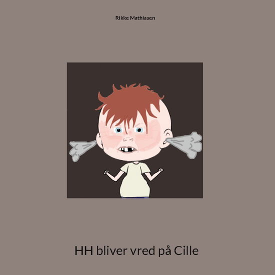 Cover for Rikke Mathiasen · HH bliver vred på Cille (Hardcover Book) [1st edition] (2022)