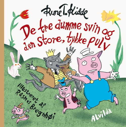 Cover for Rune T. Kidde · De tre dumme svin og den store, tykke pulv (Bound Book) [1.º edición] [Indbundet] (2011)