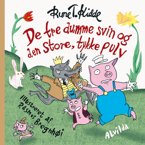 Cover for Rune T. Kidde · De tre dumme svin og den store, tykke pulv (Indbundet Bog) [1. udgave] [Indbundet] (2011)