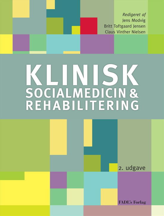 Cover for Jens Modvig, Britt Toftgaard Jensen og Claus Vinther Nielsen (red.) · Klinisk socialmedicin og rehabilitering (Hardcover bog) [2. udgave] (2016)