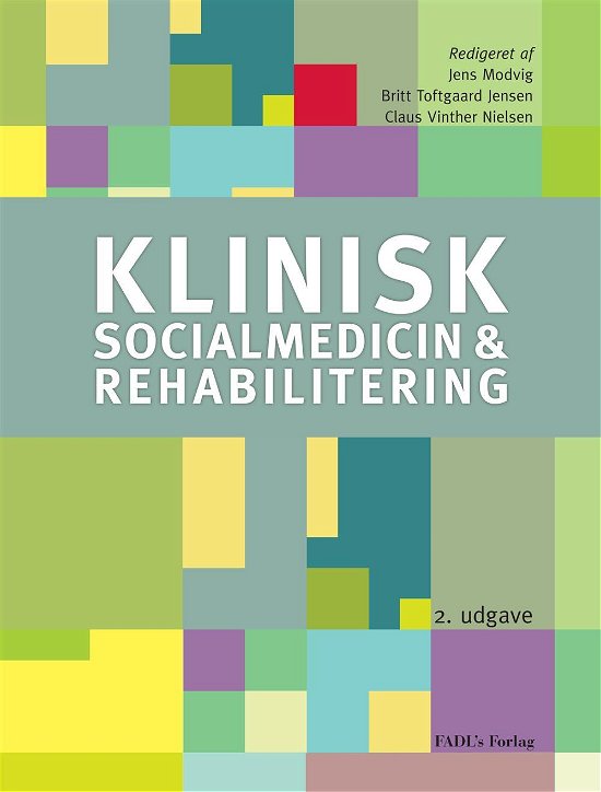 Cover for Jens Modvig, Britt Toftgaard Jensen og Claus Vinther Nielsen (red.) · Klinisk socialmedicin og rehabilitering (Hardcover Book) [2e édition] (2016)