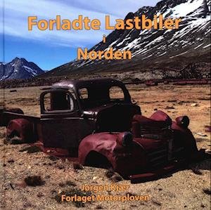 Cover for Jørgen Kjær · Forladte Lastbiler i Norden (Hardcover Book) [1. Painos] (2022)