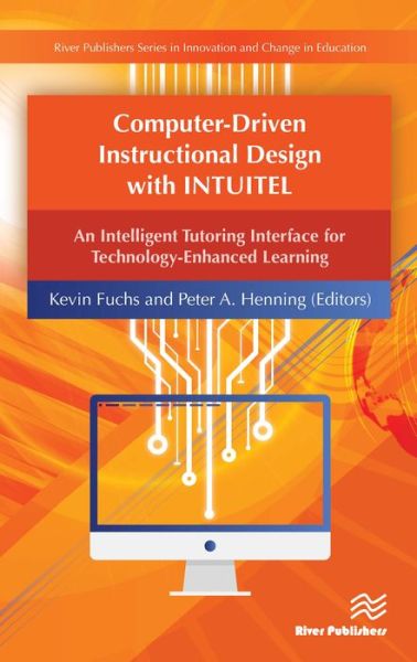 Computer-Driven Instructional Design with INTUITEL: An Intelligent Tutoring Interface for Technology-Enhanced Learning - River Publishers Series in Innovation and Change in Education - - Books - River Publishers - 9788793519510 - May 31, 2017