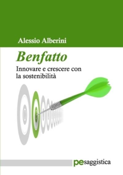 Cover for Alessio Alberini · Benfatto. Innovare e crescere con la sostenibilita (Paperback Book) (2018)