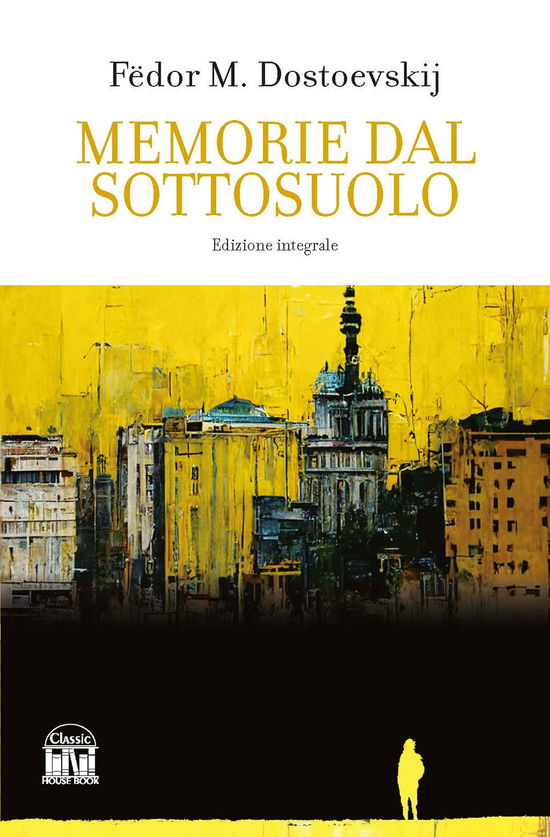 Cover for Fëdor Dostoevskij · Memorie Dal Sottosuolo. Ediz. Integrale (Book)