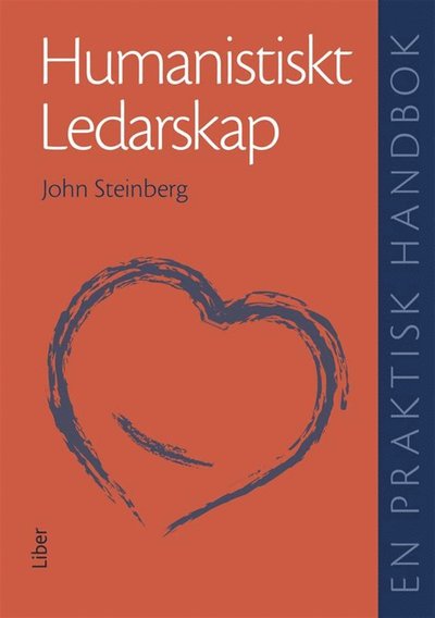 Humanistiskt ledarskap : En praktisk handbok - John Steinberg - Książki - Liber AB - 9789147108510 - 31 maja 2012