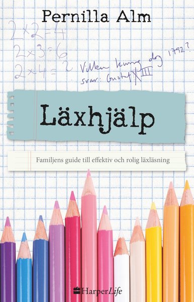 Cover for Pernilla Alm · Läxhjälp : familjens guide till effektiv och rolig läxläsning (Inbunden Bok) (2017)