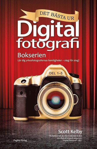 Cover for Scott Kelby · Foto och Bild: Det bästa ur bokserien Digitalfotografi : lär dig yrkesfotografernas hemligheter - steg för steg! (Bog) (2016)
