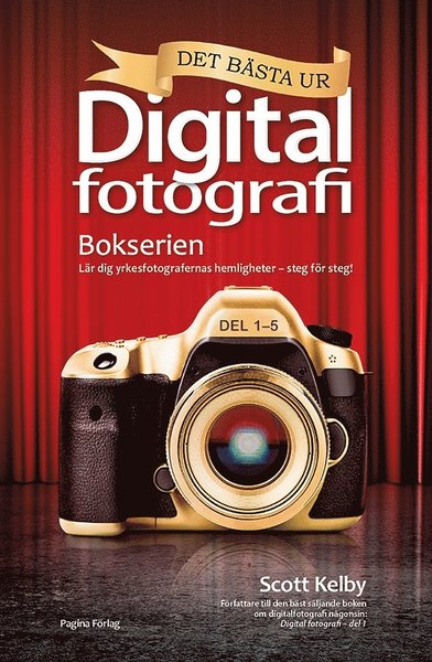 Cover for Scott Kelby · Foto och Bild: Det bästa ur bokserien Digitalfotografi : lär dig yrkesfotografernas hemligheter - steg för steg! (Book) (2016)