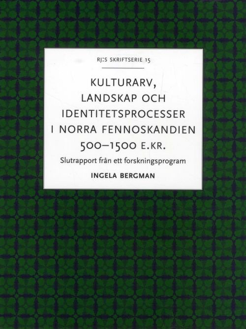 Bergman Ingela · Kulturarv, landskap och identitetsprocesser i norra Fennoskandien 500-1500 (Hæftet bog) (2018)