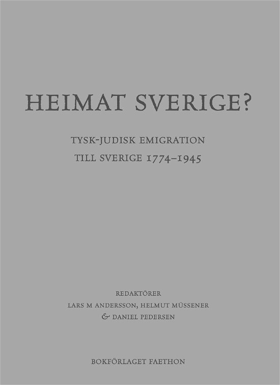 Cover for Heimat Sverige? Tysk-judisk emigration till Sverige 1774-1945 (Book) (2021)