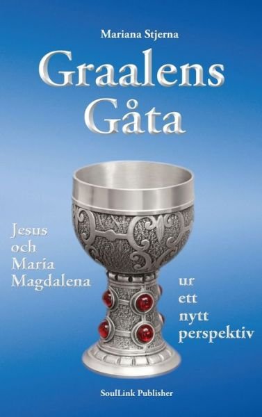 Cover for Mariana Stjerna · Graalens Gata: Jesus och Maria Magdalena ur ett nytt perspektiv (Gebundenes Buch) (2020)