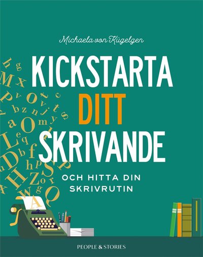 Cover for Michaela Von Kügelgen · Kickstarta ditt skrivande och hitta din skrivrutin (Bound Book) (2022)