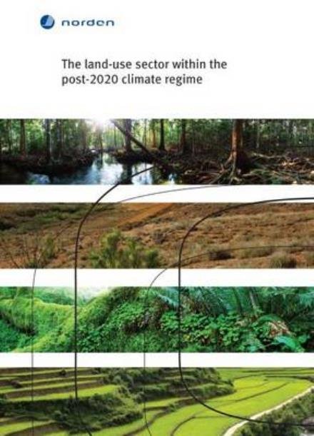 TemaNord. The land-use sector within the post-2020 climate regime - Charlie Parker - Books - Nordisk Ministerråd. Nordisk Råd - 9789289327510 - April 8, 2014