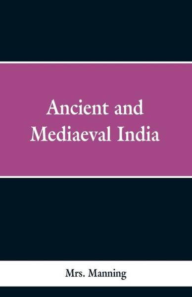 Cover for Mrs Manning · Ancient and Medieval India (Paperback Book) (2019)