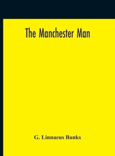 Cover for G Linnaeus Banks · The Manchester Man (Hardcover Book) (2020)