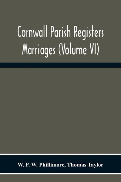 Cover for W P W Phillimore · Cornwall Parish Registers. Marriages (Volume Vi) (Paperback Book) (2020)