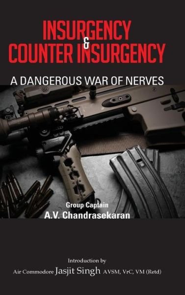 Cover for A. V. Chandrasekaran · Insurgency and Counter Insurgency: a Dangerous War of Nerves (Innbunden bok) (2013)