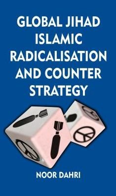 Cover for Noor Dahri · Global Jihad, Islamic Radicalisation and Counter Strategy (Gebundenes Buch) (2019)