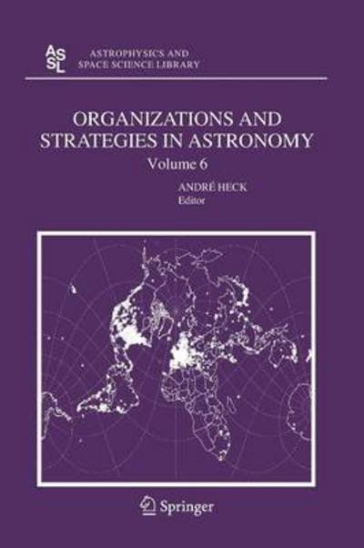 Andre Heck · Organizations and Strategies in Astronomy 6 - Astrophysics and Space Science Library (Paperback Bog) [2006 edition] (2014)