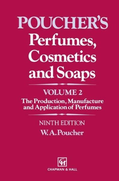 Walter A. Poucher · Perfumes, Cosmetics and Soaps (Production, Manufacture and Application of Perfumes) (Pocketbok) [9th Ed. 1993. Softcover Reprint of the Original 9t edition] (2012)
