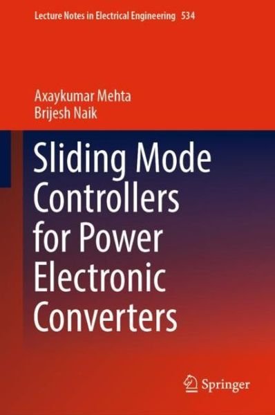 Cover for Axaykumar Mehta · Sliding Mode Controllers for Power Electronic Converters - Lecture Notes in Electrical Engineering (Innbunden bok) [1st ed. 2019 edition] (2019)