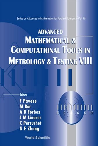 Cover for F Pavese · Advanced Mathematical And Computational Tools In Metrology And Testing Viii - Series on Advances in Mathematics for Applied Sciences (Hardcover Book) (2009)