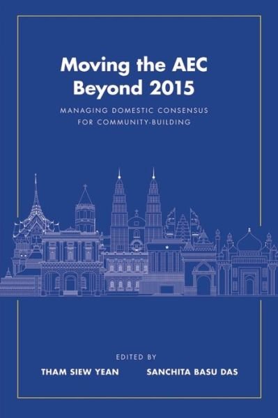 Cover for Sanchita Basu Das · Moving the AEC Beyond 2015: Managing Domestic Consensus for Community ? Building (Taschenbuch) (2016)