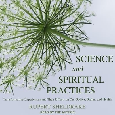 Cover for Rupert Sheldrake · Science and Spiritual Practices (CD) (2019)