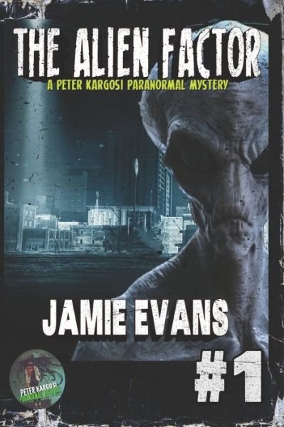 Cover for Jamie Evans · The Alien Factor: A Peter Kargosi Paranormal Mystery (Paperback Book) (2022)