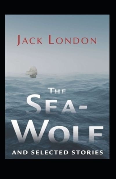 Cover for Jack London · The Sea Wolf: Jack London (Classics, Literature, Action &amp; Adventure) [Annotated] (Paperback Bog) (2022)