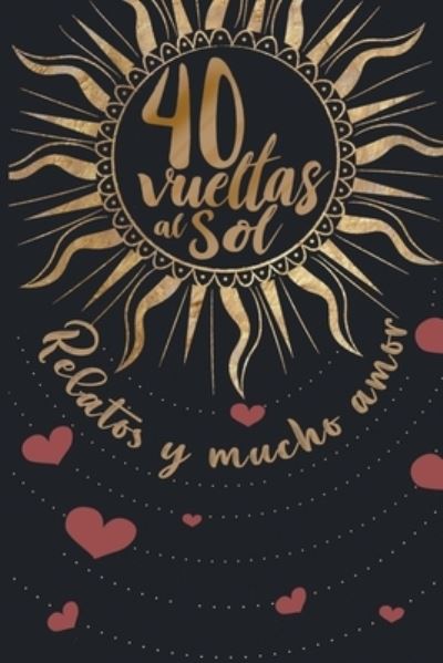 Cover for Varios Autores · 40 Vueltas al Sol. Relatos y mucho amor. (Paperback Book) (2022)