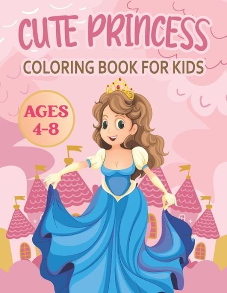 Cute Princess Coloring Book For Kids: Perfect Coloring Book for Girls - Rr Publications - Boeken - Independently Published - 9798473896510 - 9 september 2021