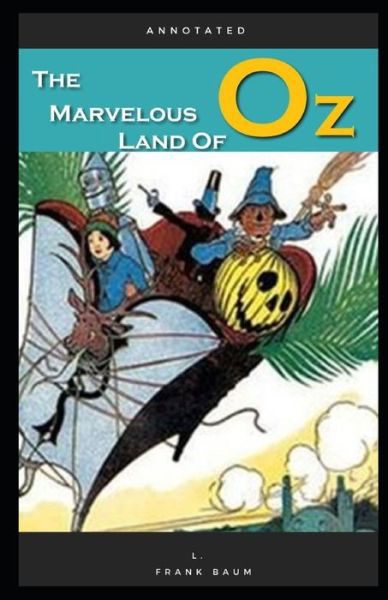 Cover for L Frank Baum · The Marvelous Land of Oz Annotated: Oz book Series (Pocketbok) (2021)