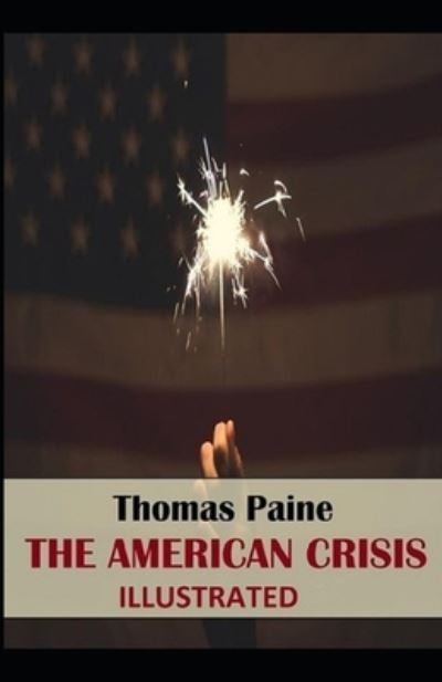 Cover for Thomas Paine · The American Crisis (ILLUSTRATED) (Pocketbok) (2021)