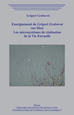 Cover for Grigori Grabovoi · Enseignement de Grigori Grabovoi sur Dieu. Les microsystemes de realisation de la vie eternelle. (Pocketbok) (2020)