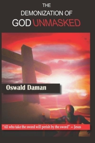 Cover for Oswald D Grant · The Demonization of God Unmasked (Paperback Book) (2020)