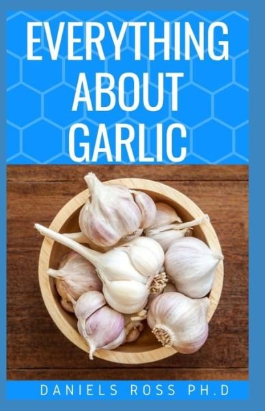 Cover for Daniels Ross Ph D · Everything about Garlic (Pocketbok) (2020)